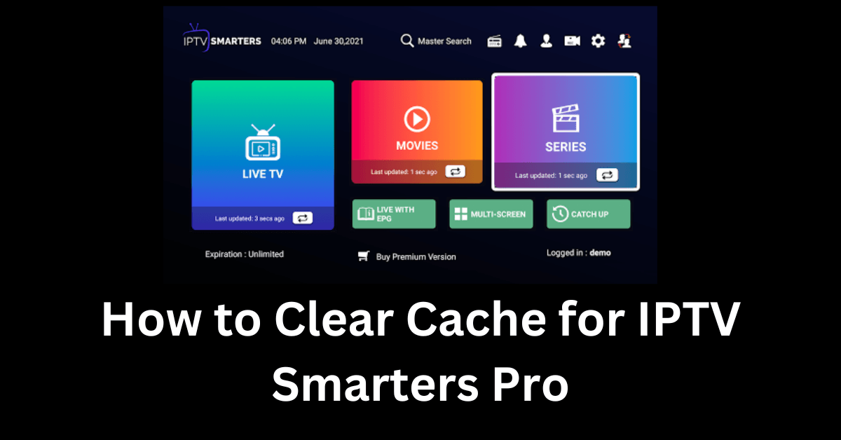 Clear Cache for IPTV Smarters Pro
